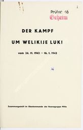 Akte 653. Chronologische Übersicht des Oberkommandos der Heeresgruppe Mitte: Der Kampf um Welikie Luki vom 24.11.1942-16.1.1943 