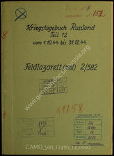 Akte 14.   Unterlagen der Ia-Abteilung des Feldlazaretts 2/582 (mot.): KTB, Teil XII des Feldlazaretts 2/582 (mot.), 1.10.-31.12.1944. 
