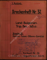 Akte 24: Unterlagen des Generals des Transportwesens Südost: Streckenheft Nr. 32, Bulgarien, Transportbezirk: Sofia, Strecke 32: Karlovo-Tulovo-Dăbovo-Simnitza (bulgarisches Kursbuch Nr. 32)